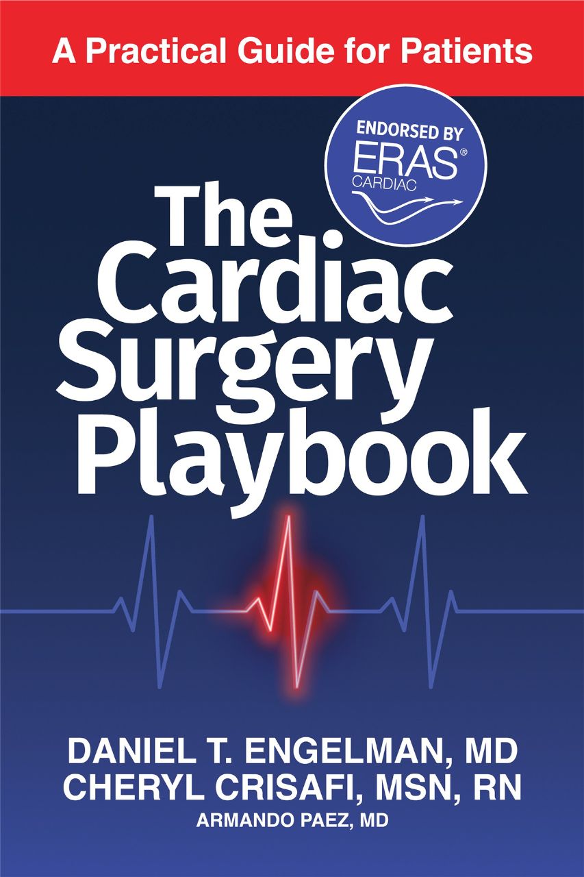 The Cardiac Surgery Playbook: A Practical Guide for Patients, book cover Cover of The Cardiac Surgery Playbook: A Practical Guide for Patients, by Daniel T. Engelman, MD, Cheryl Crisafi, MSN, RN, and Armando Paez, MD. Dark blue cover with a red heartbeat line and an “Endorsed by ERAS Cardiac” badge.